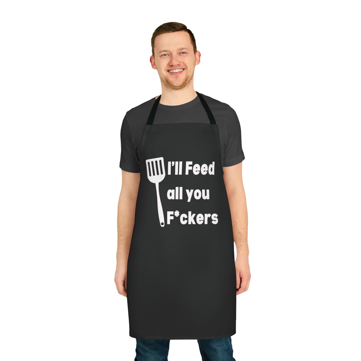 Best Fathers Day Gift - "i'll Feed all you F*ckers" Apron